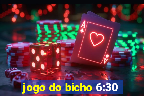 jogo do bicho 6:30